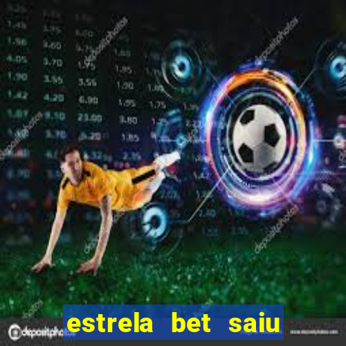 estrela bet saiu do ar